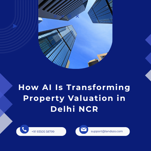 How AI Is Transforming Property Valuation in Delhi NCR